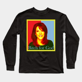 bitch for god Long Sleeve T-Shirt